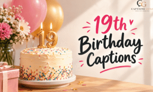 19th Birthday Captions
