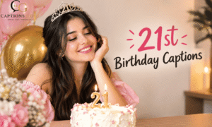 21st Birthday Captions