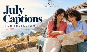 July Captions For Instagram