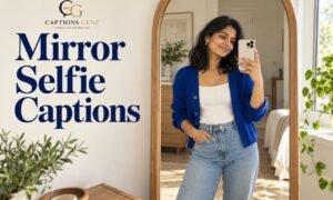 Mirror Selfie Captions For Instagram