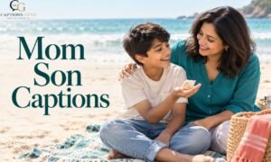 Mom Son Captions